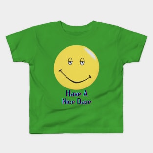 Dazed and Confused - Have a Nice Daze Kids T-Shirt